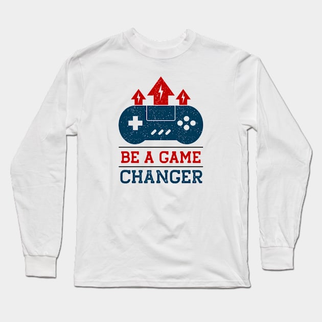 Be a Game Changer // Gamer Quote Long Sleeve T-Shirt by SLAG_Creative